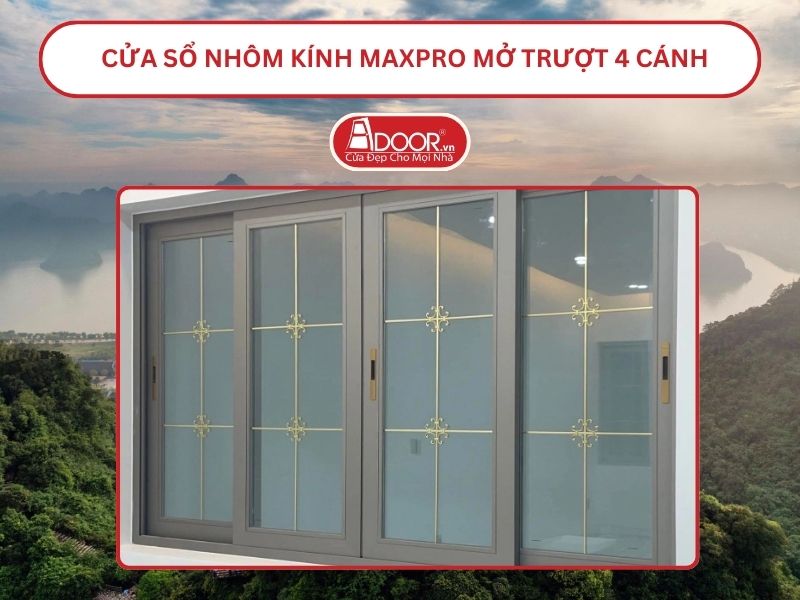 Cửa Sổ Nhôm Kính MaxPro Mở Trượt_Lùa 4 Cánh Adoor Tại Hoa Lư, Ninh Bình
