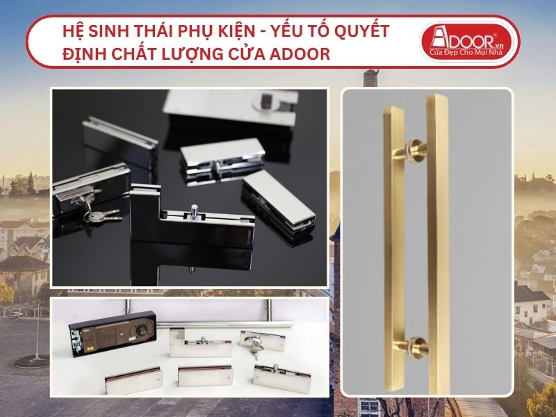Hệ Sinh Thái Phụ Kiện - Yếu Tố Quyết Định Chất Lượng Cửa Nhôm Kính Thủy Lực Adoor Tại Đà Lạt