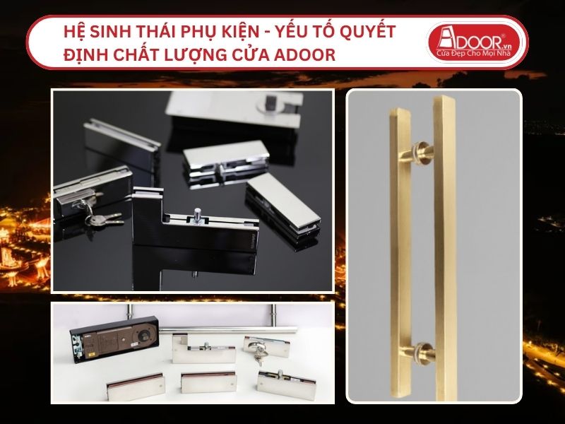 Hệ Sinh Thái Phụ Kiện - Yếu Tố Quyết Định Chất Lượng Cửa Nhôm Kính Thủy Lực Adoor Tại Lâm Đồng