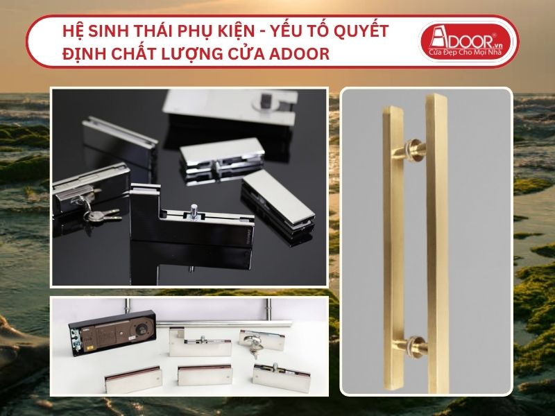 Hệ Sinh Thái Phụ Kiện - Yếu Tố Quyết Định Chất Lượng Cửa Nhôm Kính Thủy Lực Adoor Tại Phan Rang