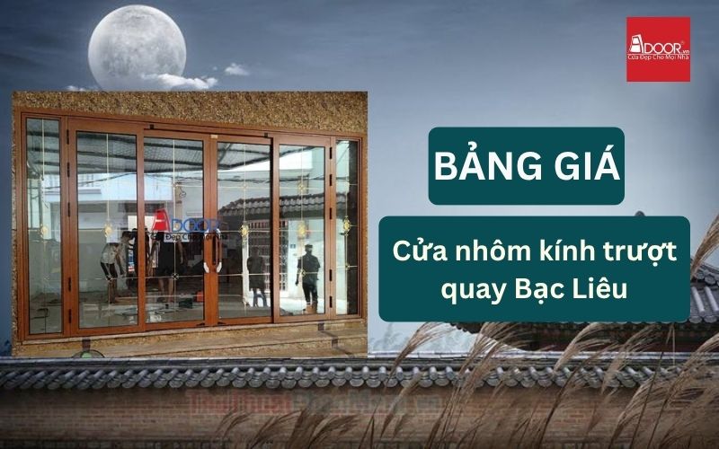 cửa nhôm kính trượt quay Bạc Liêu
