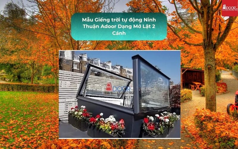 Mẫu Giếng trời tự động Ninh Thuận Adoor Dạng Mở Lật 2 Cánh
