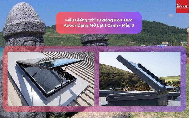 Mẫu Giếng trời tự động Kon Tum Adoor Dạng Mở Lật 1 Cánh - Mẫu 3