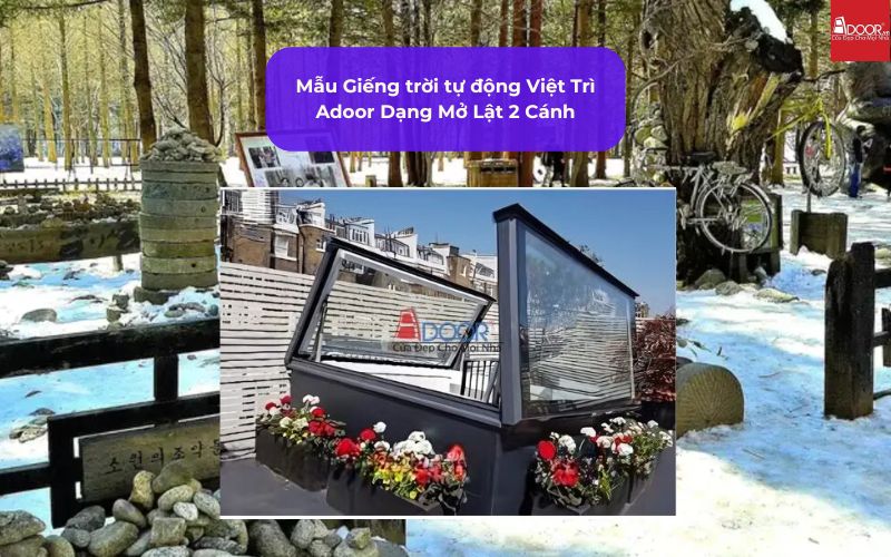 Mẫu Giếng trời tự động Việt Trì Adoor Dạng Mở Lật 2 Cánh