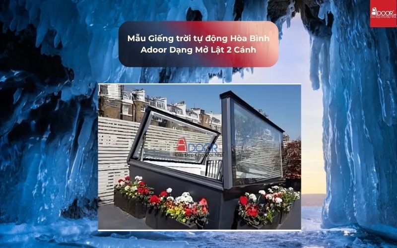 Mẫu Giếng trời tự động Hòa Bình Adoor Dạng Mở Lật 2 Cánh