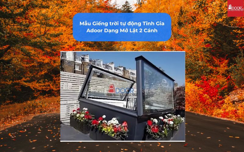 Mẫu Giếng trời tự động Tĩnh Gia Adoor Dạng Mở Lật 2 Cánh