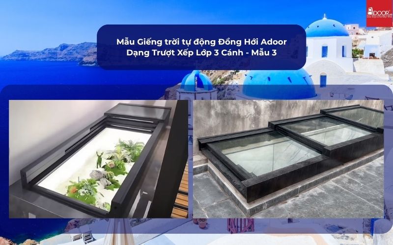 Mẫu Giếng trời tự động Đồng Hới Adoor Dạng Trượt Xếp Lớp 3 Cánh - Mẫu 3