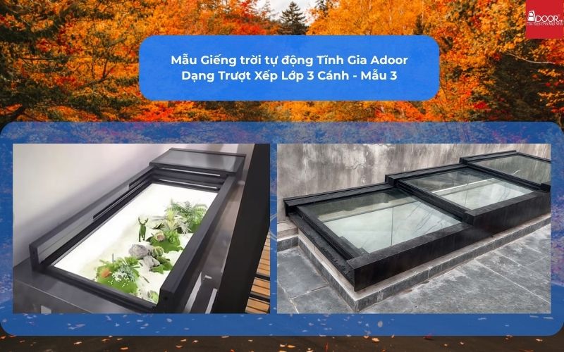 Mẫu Giếng trời tự động Tĩnh Gia Adoor Dạng Trượt Xếp Lớp 3 Cánh - Mẫu 3