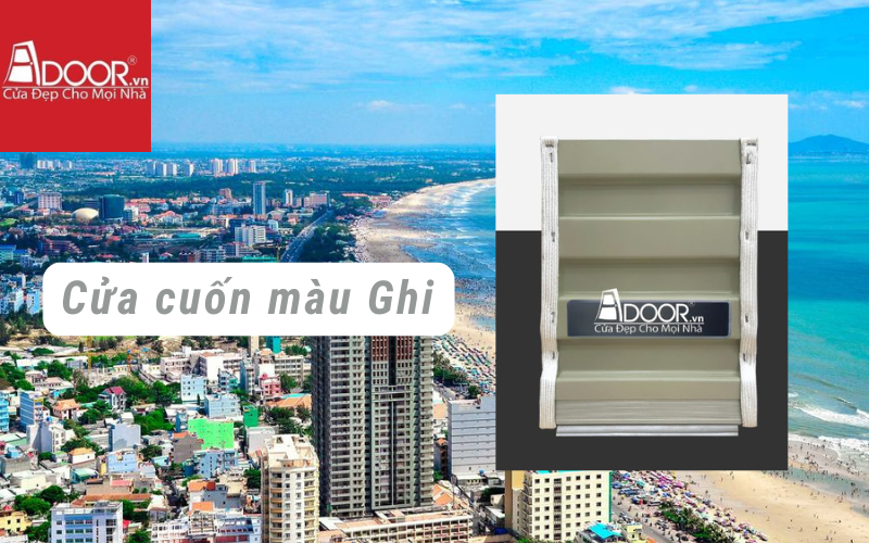 Cửa cuốn Úc Vũng Tàu Màu Ghi