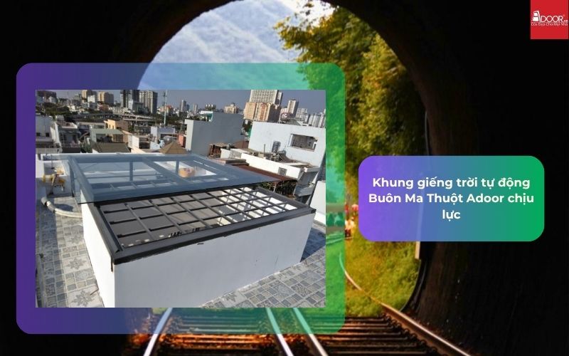 Khung giếng trời tự động Buôn Ma Thuột Adoor chịu lực