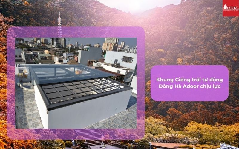 Khung Giếng trời tự động Đông Hà Adoor chịu lực