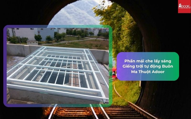 Phần mái che lấy sáng Giếng trời tự động Buôn Ma Thuột Adoor
