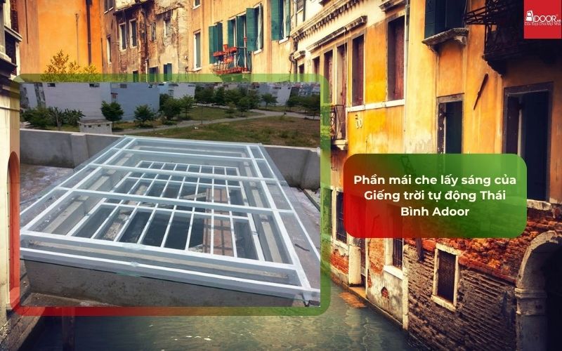 Phần mái che lấy sáng của Giếng trời tự động Thái Bình Adoor Phần mái che lấy sáng của Giếng trời tự động Thái Bình Adoor