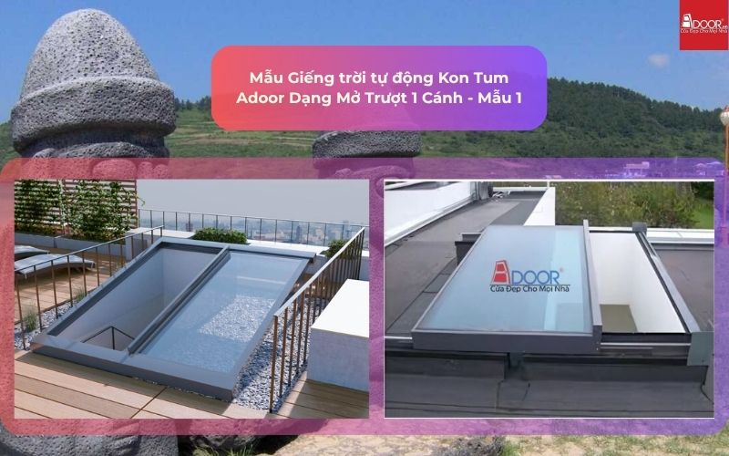 Mẫu Giếng trời tự động Kon Tum Adoor Dạng Mở Trượt 1 Cánh - Mẫu 1