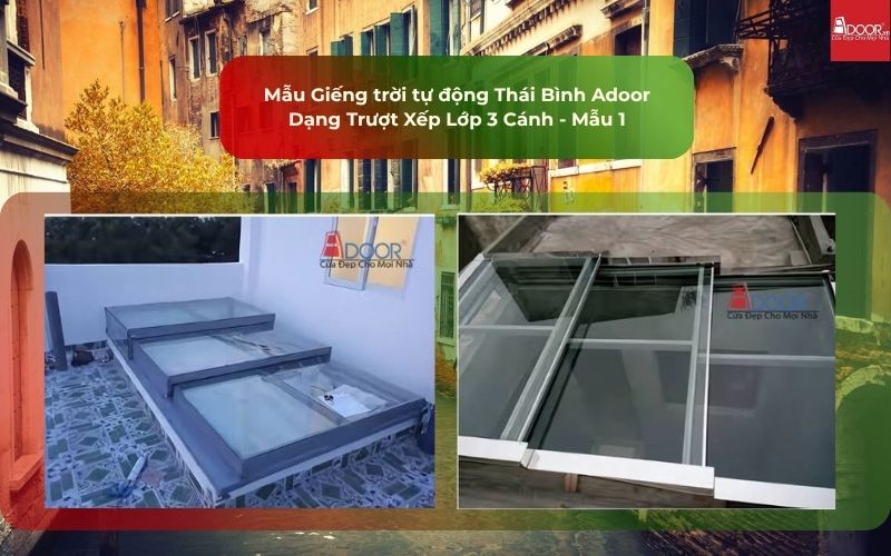 Mẫu Giếng trời tự động Thái Bình Adoor Dạng Trượt Xếp Lớp 3 Cánh - Mẫu 1 Mẫu Giếng trời tự động Thái Bình Adoor Dạng Trượt Xếp Lớp 3 Cánh - Mẫu 1