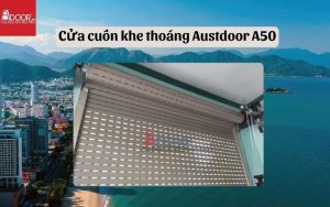 cửa cuốn khe thoáng Nha Trang Austdoor A50