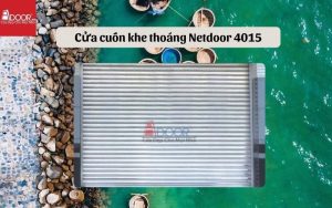 cửa cuốn khe thoáng Nha Trang Netdoor 4015