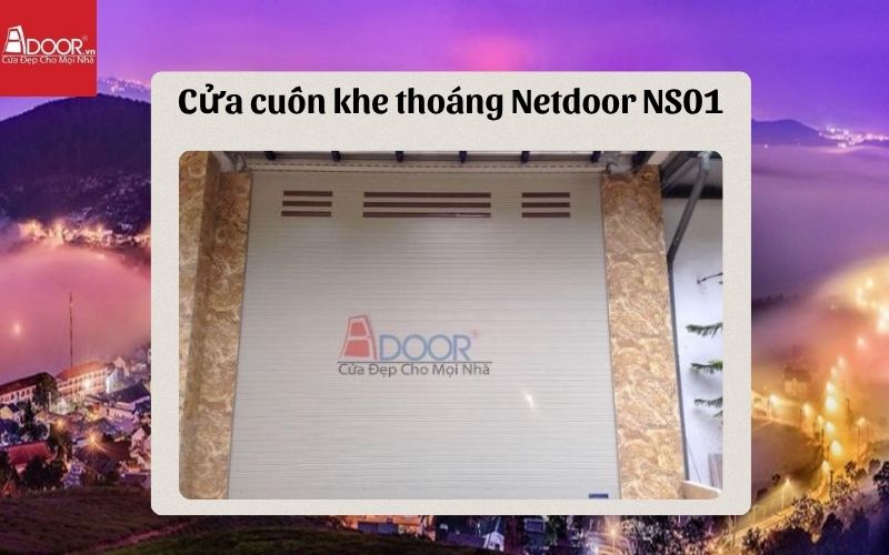 Cửa cuốn khe thoáng Đà Lạt Netdoor NS01