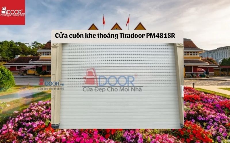 Cửa cuốn khe thoáng Đà Lạt Titadoor PM481SR