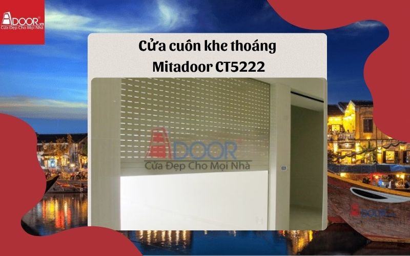 Cửa cuốn khe thoáng Hội An Mitadoor CT5222 tại Adoor