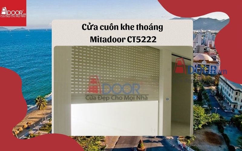 cửa cuốn khe thoáng Khánh Hoà Mitadoor CT5222