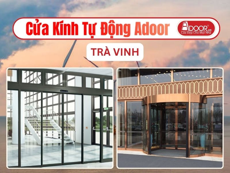 Cửa Kính Tự Động Adoor Tại Trà Vinh