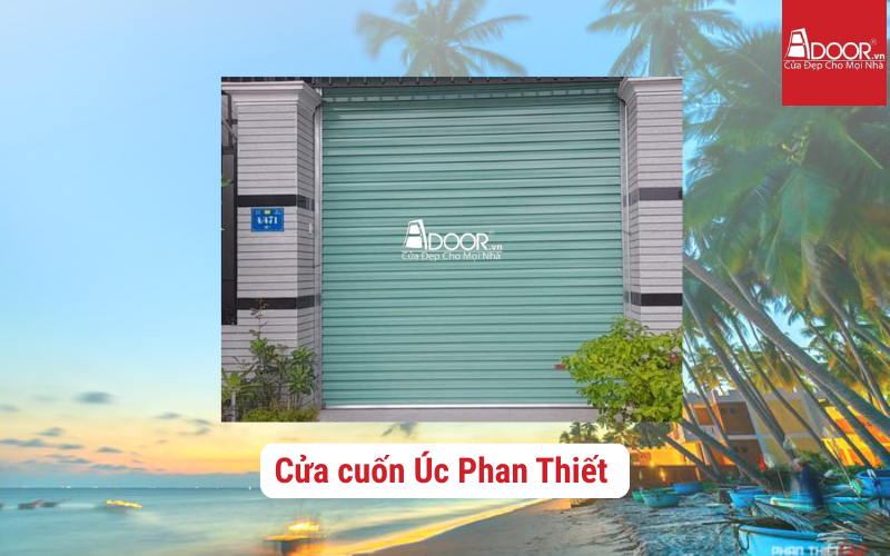 Cửa cuốn Úc Phan Thiết