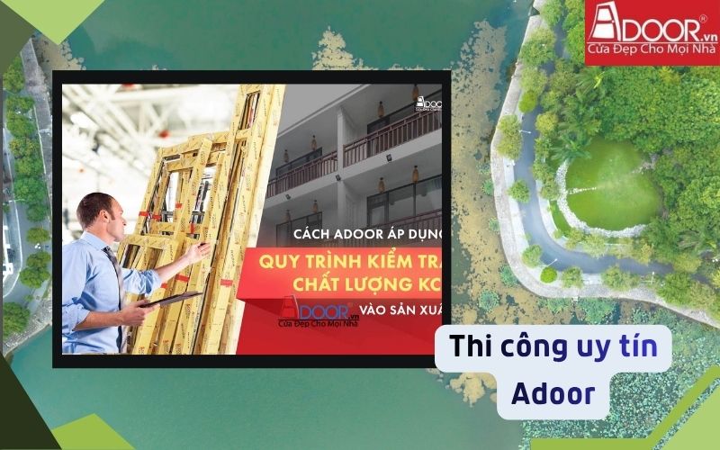 Quy trình thi công uy tín Adoor