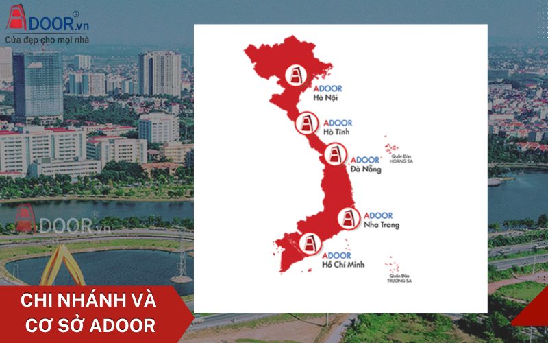 Chi nhánh Adoor trải dài từ Bắc vào Nam Chi nhánh Adoor trải dài từ Bắc vào Nam