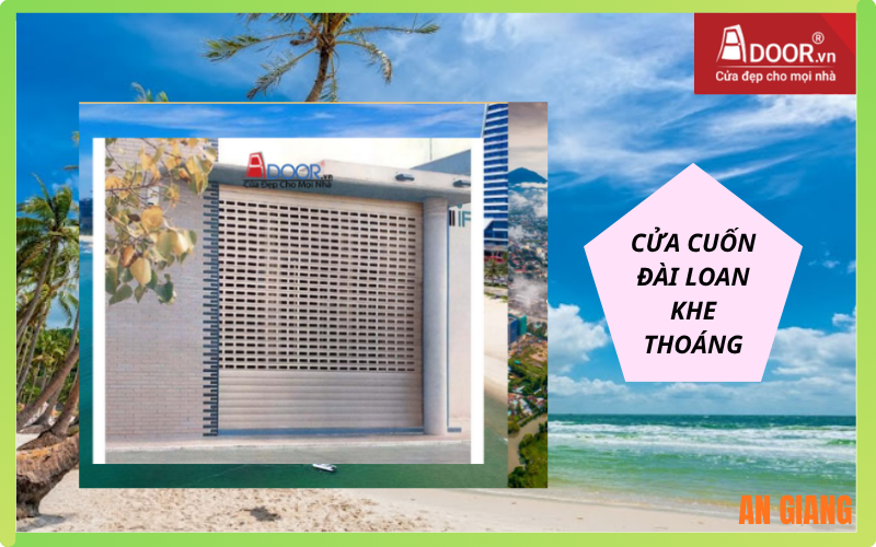 Cửa cuốn Đài Loan An Giang khe thoáng – Hiện đại, thông gió tốt Cửa cuốn Đài Loan An Giang khe thoáng – Hiện đại, thông gió tốt