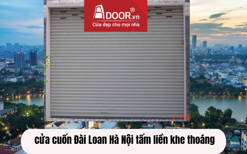 cửa cuốn Đài Loan Hà Nội tấm liền khe thoáng