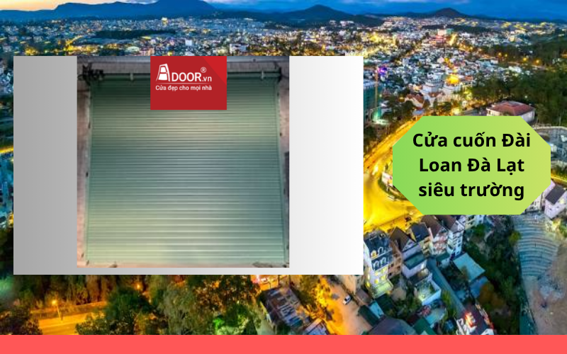 cửa cuốn Đài Loan Đà Lạt