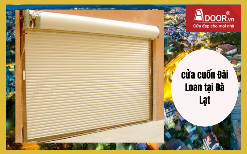 cửa cuốn Đài Loan Đà Lạt