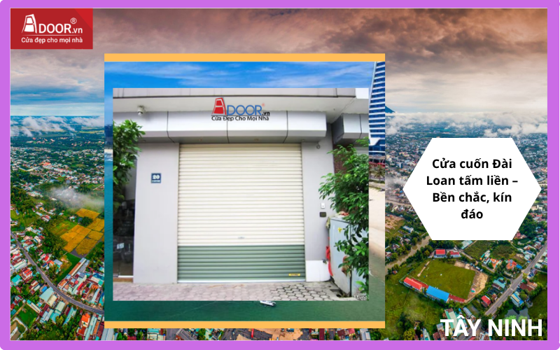 Cửa cuốn Đài Loan tấm liền – Bền chắc, kín đáo Cửa cuốn Đài Loan Tây Ninh tấm liền – Bền chắc, kín đáo