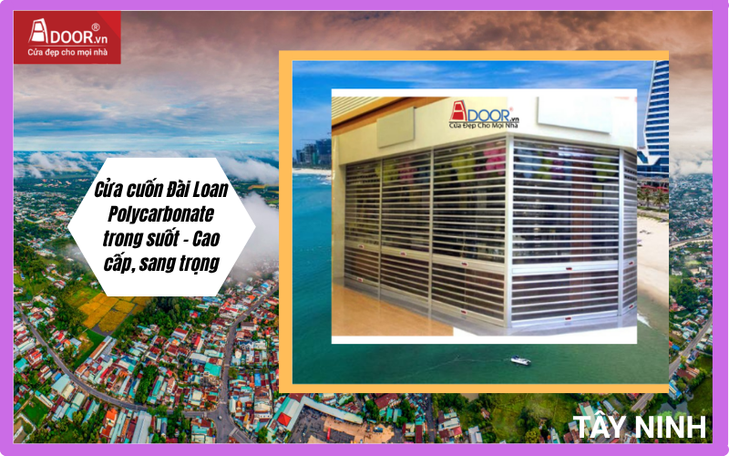 Cửa cuốn Đài Loan Tây Ninh Polycarbonate trong suốt – Cao cấp, sang trọng Cửa cuốn Đài Loan Tây Ninh Polycarbonate trong suốt – Cao cấp, sang trọng