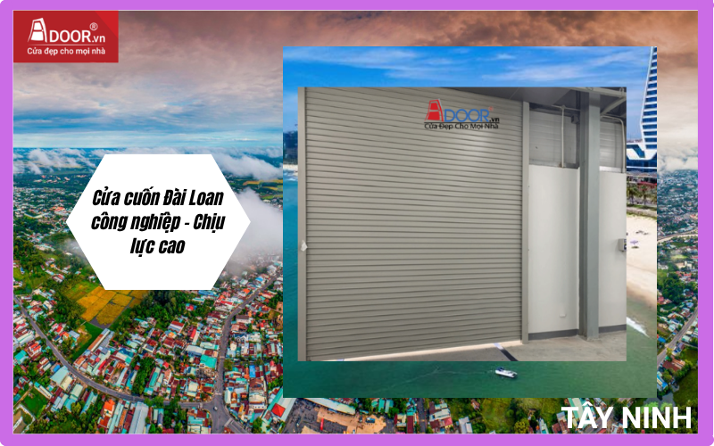 Cửa cuốn Đài Loan Tây Ninh công nghiệp – Chịu lực cao Cửa cuốn Đài Loan Tây Ninh công nghiệp – Chịu lực cao