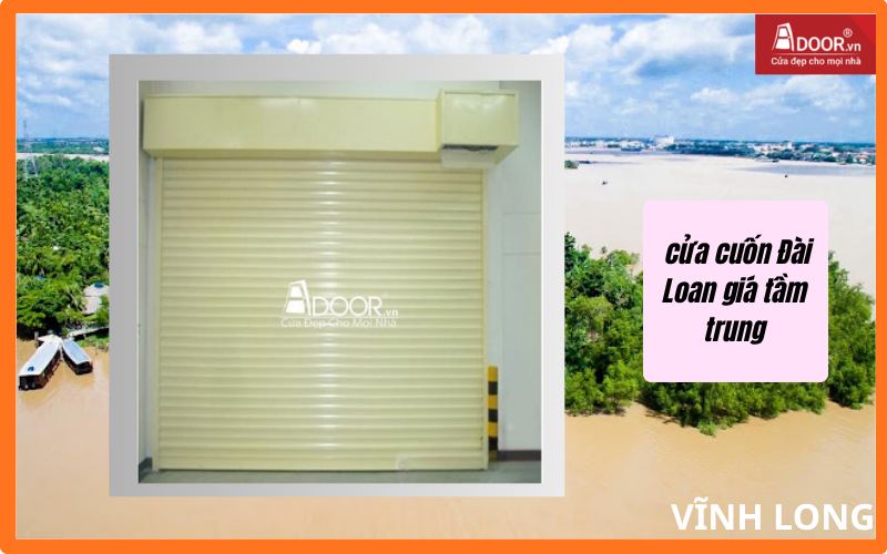 Cửa Cuốn Đài Loan Vĩnh Long Tầm Trung