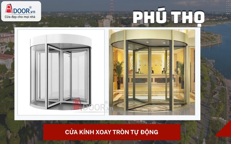 Cửa kính tự động Phú Thọ - cửa xoay tròn tự động