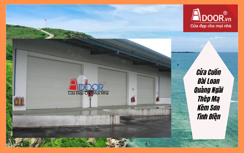 Cửa Cuốn Đài Loan Quảng Ngãi Thép Mạ Kẽm Sơn Tĩnh Điện