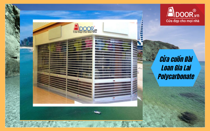 Cửa cuốn Đài Loan Gia Lai Polycarbonate