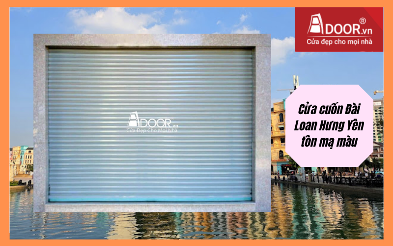 Cửa cuốn Đài Loan Hưng Yên tôn mạ màu