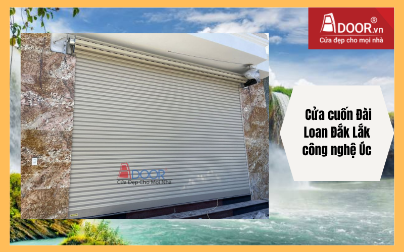  Cửa cuốn Đài Loan Đắk Lắk công nghệ Úc