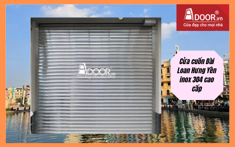 Cửa cuốn Đài Loan Hưng Yên inox 304 cao cấp