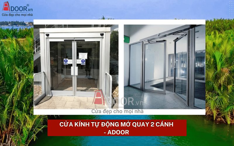 Cửa kính tự động Bến Tre - tự động mở quay 2 cánh Adoor Cửa kính tự động Bến Tre - tự động mở quay 2 cánh Adoor