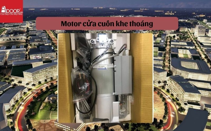 Motor cửa cuốn khe thoáng Bình Dương