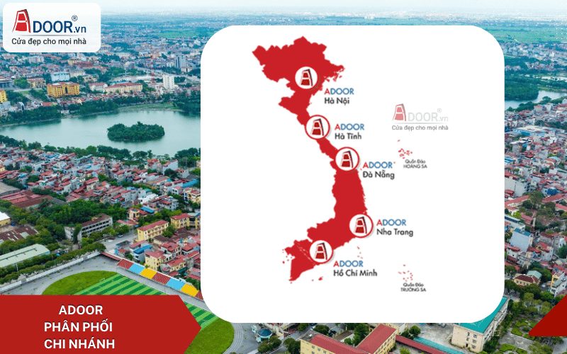 Chi nhánh Adoor phân phối rộng Chi nhánh Adoor phân phối rộng