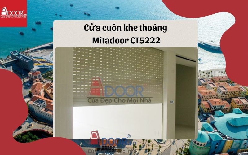 cửa cuốn khe thoáng Phú Quốc Mitadoor CT5222