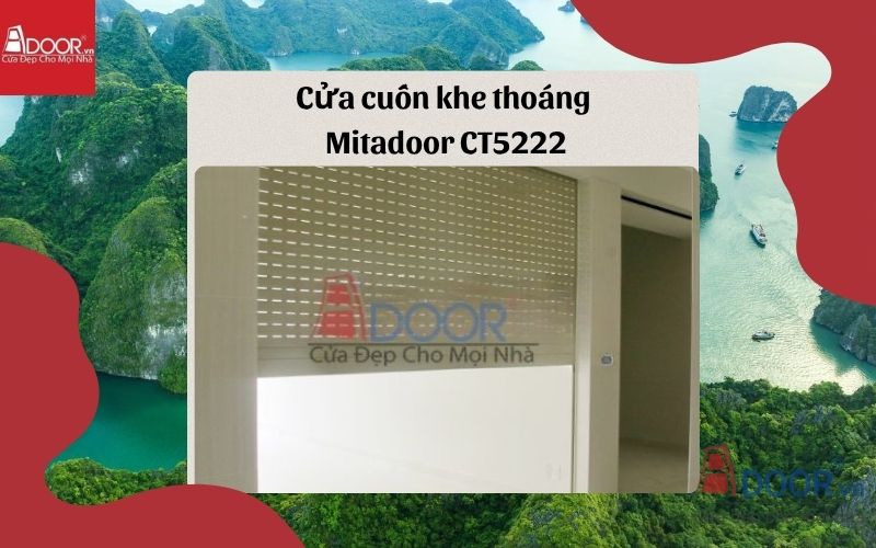 cửa cuốn khe thoáng Hạ Long Mitadoor CT5222