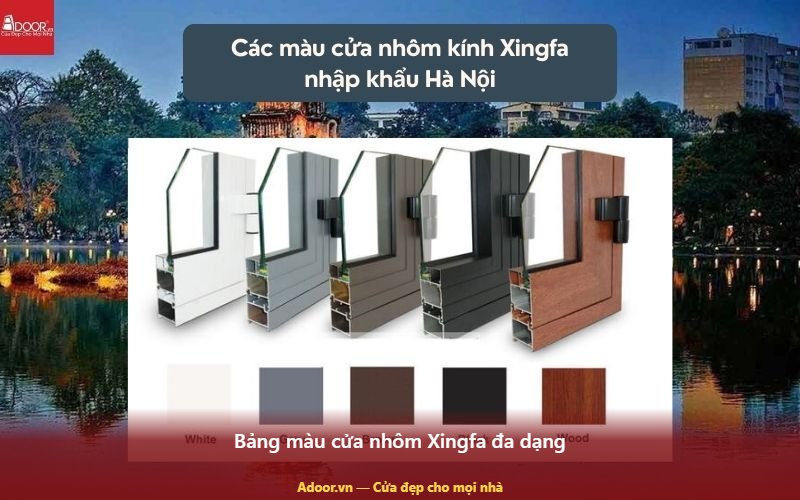 Màu sắc cửa nhôm Xingfa Bảng màu cửa nhôm Xingfa đa dạng — Adoor.vn