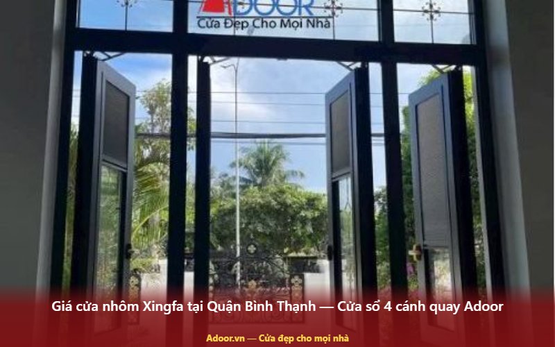 Giá cửa nhôm Xingfa tại Quận Bình Thạnh — Cửa sổ 4 cánh quay Adoor